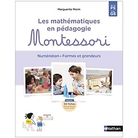 Les mathématiques en pédagogie Montessori : numération, formes et grandeurs : de la PS à la GS: numération, formes et grandeurs