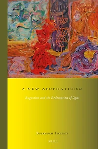 A New Apophaticism: Augustine and the Redemption of Signs