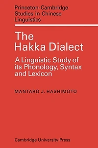 The Hakka Dialect: A Linguistic Study of its Phonology, Syntax and Lexicon