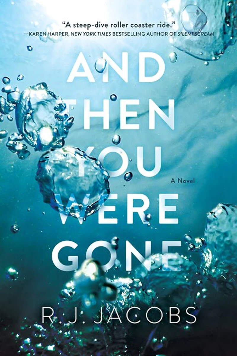 AND THEN YOU WERE GONE: A Novel