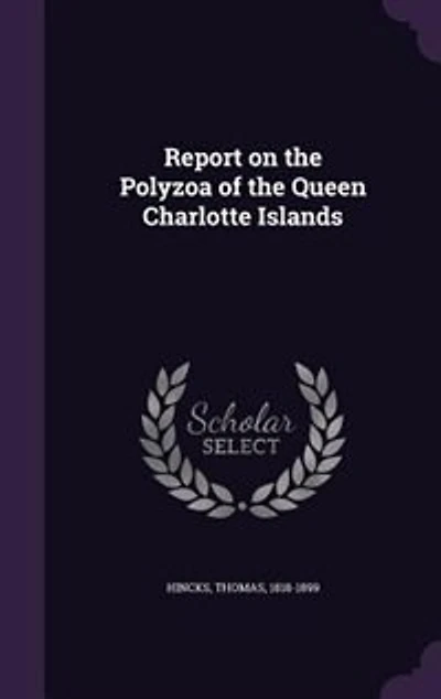 Report on the Polyzoa of Queen Charlotte Islands (Classic Reprint)