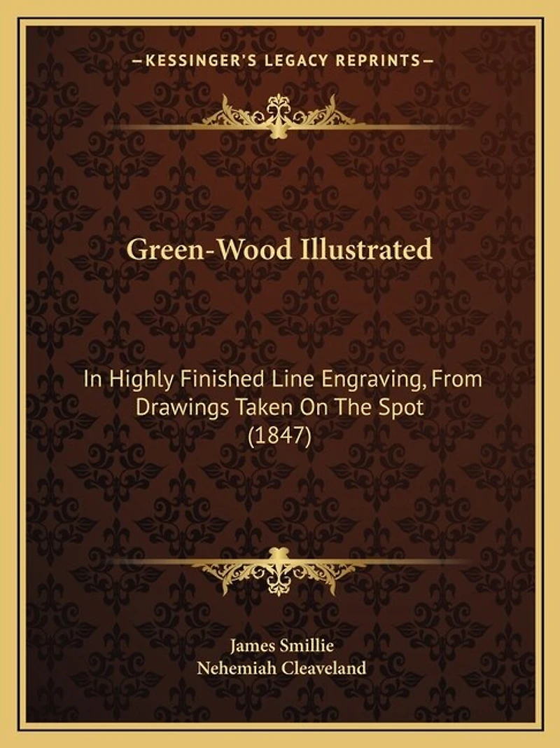 Green-Wood Illustrated: In Highly Finished Line Engraving, From Drawings Taken On The Spot (1847)