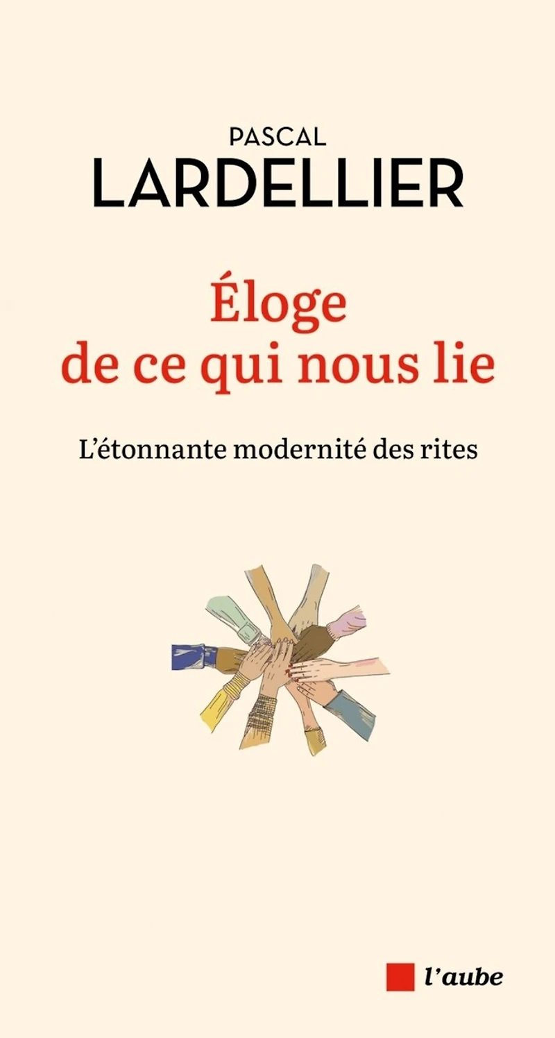 Eloge de ce qui nous lie: l'étonnante modernité des rites