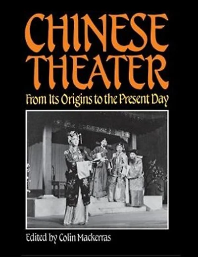 Chinese Theater: From Its Origins To The Present Day