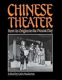 Chinese Theater: From Its Origins To The Present Day