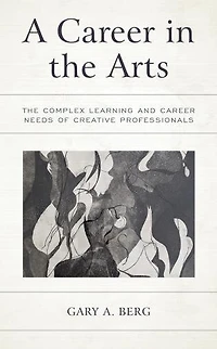 A Career The Arts: Complex Learning and Needs of Creative Professionals