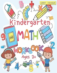 Kindergarten Math Workbook: For Kids Ages 3+, Beginner Math Preschool Learning Book with Number Tracing and Matching Activities, Basic Mathematical Skills such as Numbers, Ordinal numbers, Shapes, Fractions, Symmetry, Addition and Subtraction...