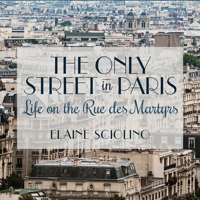 the Only Street Paris Lib/E: Life on Rue Des Martyrs