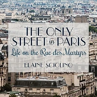 the Only Street Paris Lib/E: Life on Rue Des Martyrs