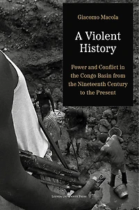 A Violent History: Power and Conflict in the Congo Basin from the Nineteenth Century to the Present