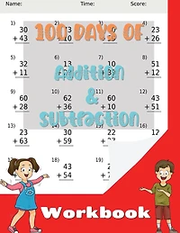 100 Days Of Addition And Subtraction Workbook: Practice Exercises For Kids Age 5-8