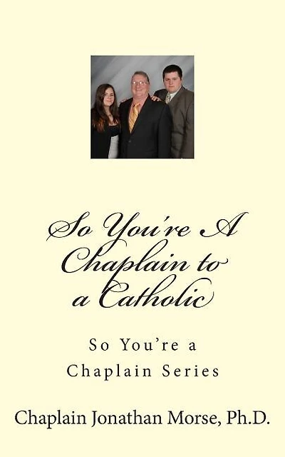So You're A Chaplain to a Catholic