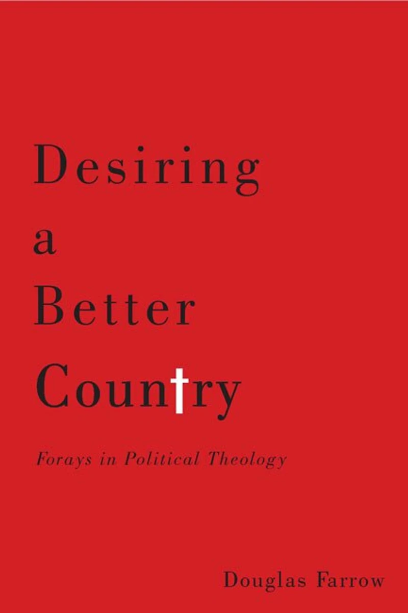 Desiring a Better Country: Forays Political Theology