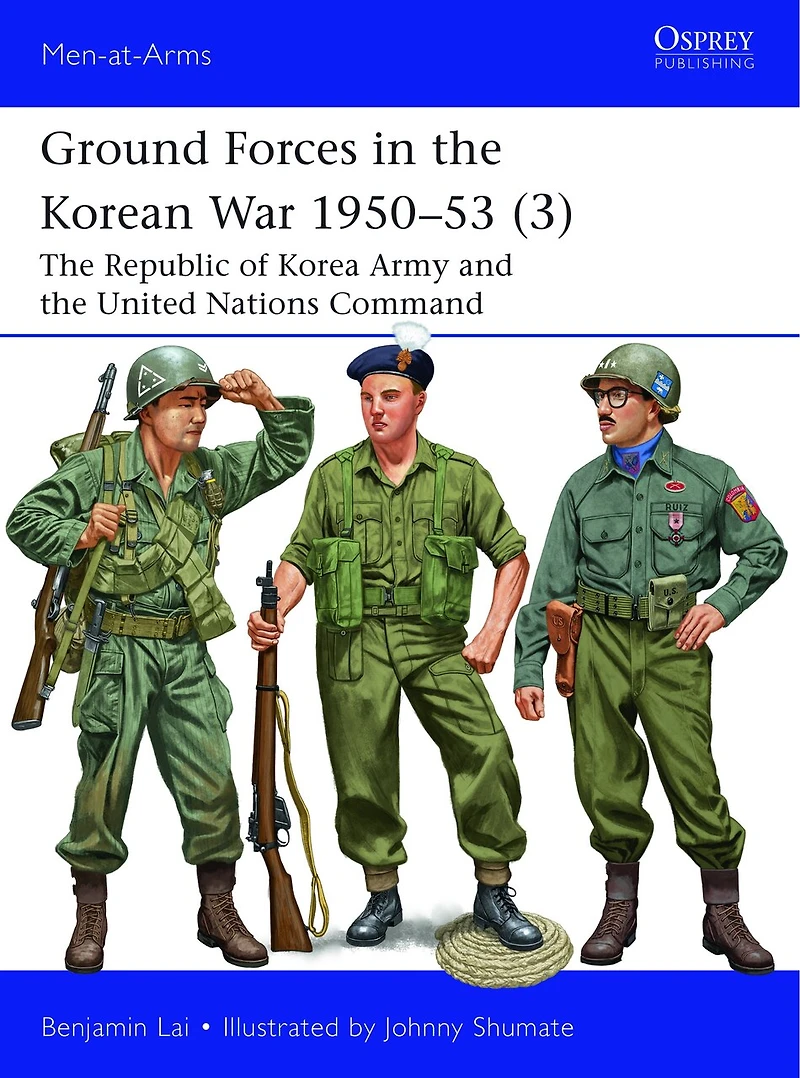 Ground Forces the Korean War 1950–53 (3): Republic of Korea Army and United Nations Command