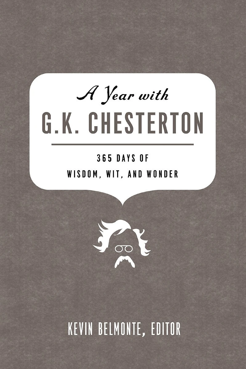 A Year with G. K. Chesterton: 365 Days of Wisdom, Wit, and Wonder (A 365-Day Devotional)