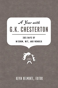 A Year with G. K. Chesterton: 365 Days of Wisdom, Wit, and Wonder (A 365-Day Devotional)