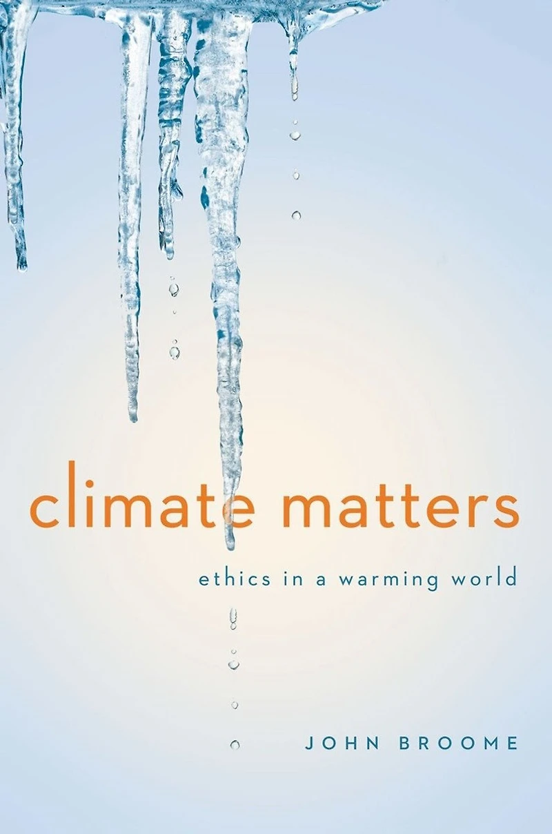 Climate Matters: Ethics a Warming World (Norton Global Series)