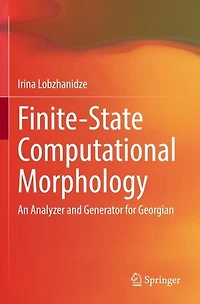 Finite-State Computational Morphology: An Analyzer and Generator for Georgian