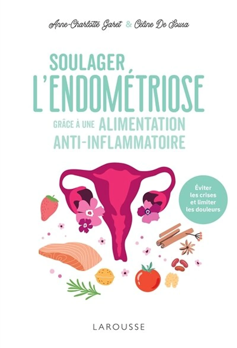Soulager l'endométriose grâce à une alimentation anti-inflammatoire: éviter les crises et limiter douleurs