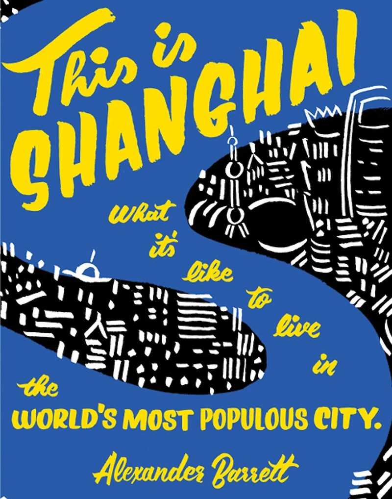 This Is Shanghai: What It's Like To Live In The World's Most Populous City