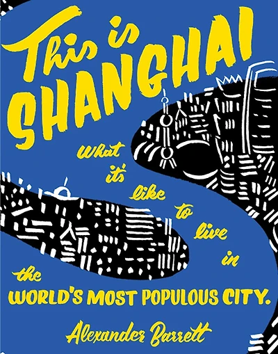 This Is Shanghai: What It's Like To Live In The World's Most Populous City