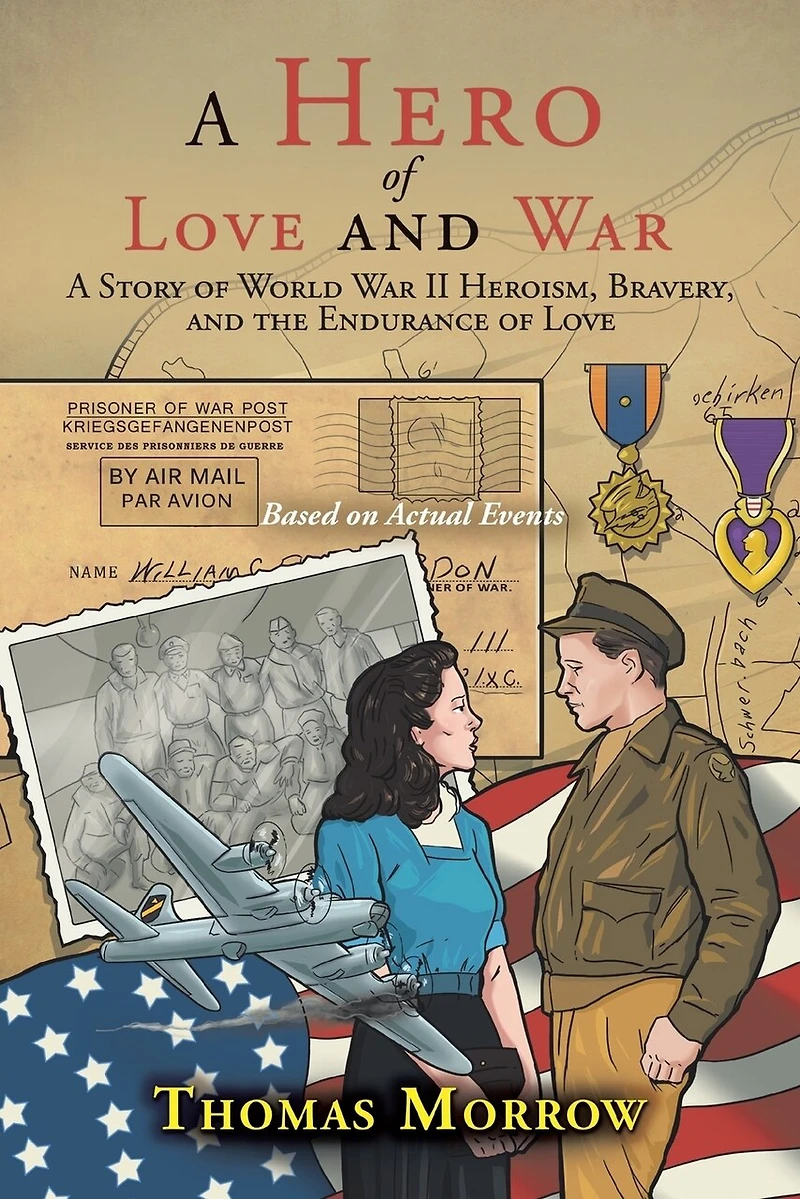 A Hero of Love and War: Story World War II Heroism, Bravery, the Endurance