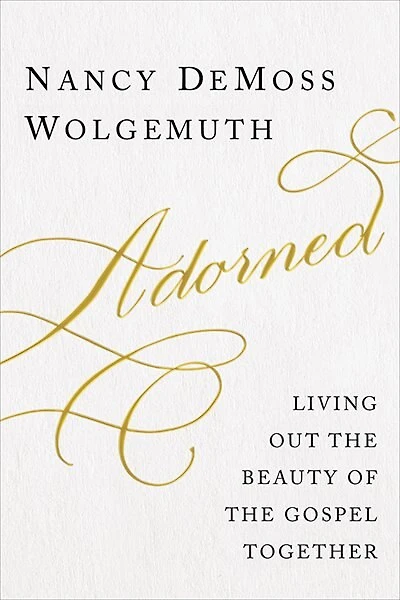 Adorned: Living Out the Beauty of Gospel Together