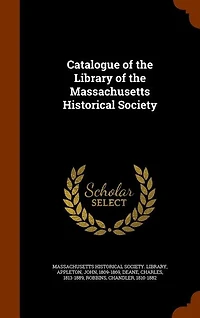 Catalogue of the Library of the Massachusetts Historical Society