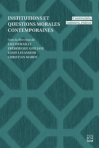 Institutions et questions morales contemporaines: Continuités, ruptures, enjeux
