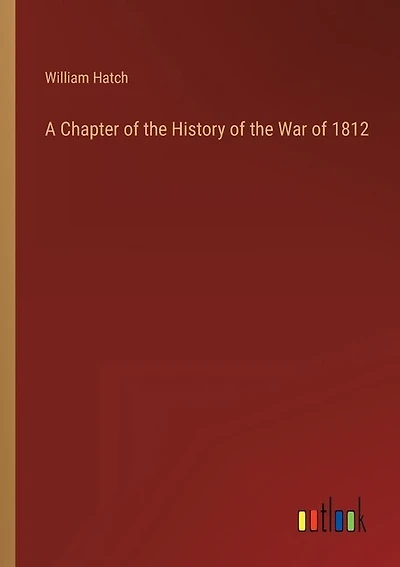 A Chapter of the History of the War of 1812