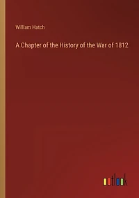 A Chapter of the History of the War of 1812