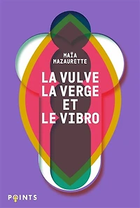 La vulve, la verge et le vibro: les mots du sexe selon Maïa