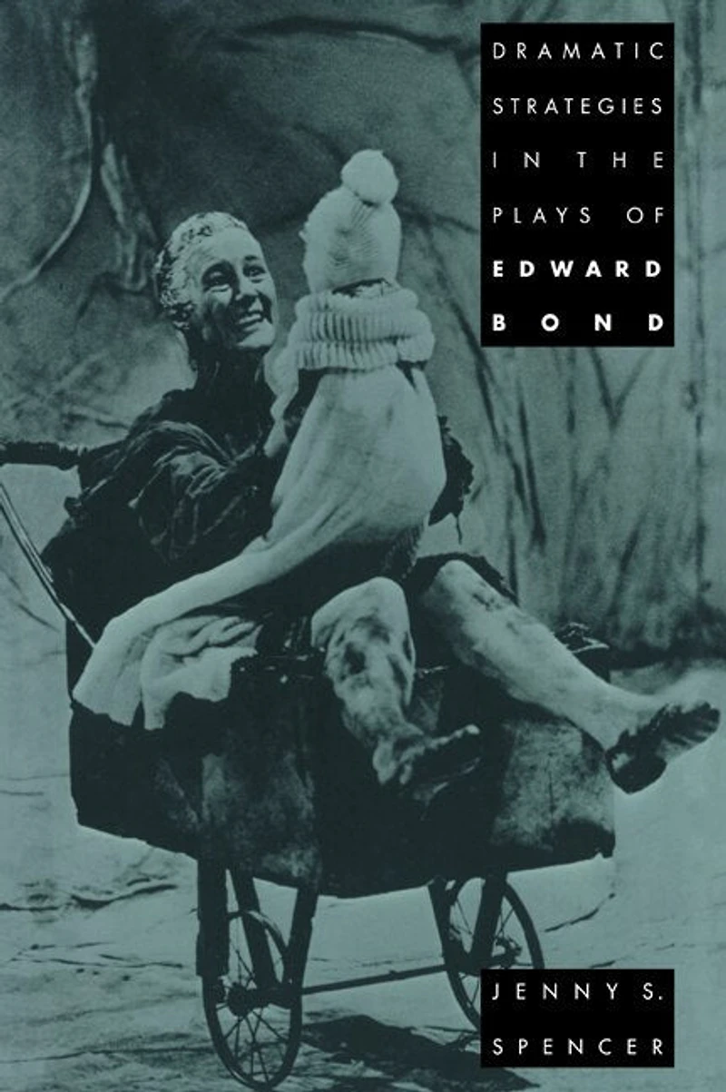 Dramatic Strategies the Plays of Edward Bond