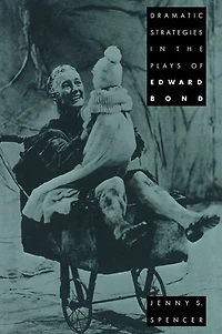 Dramatic Strategies the Plays of Edward Bond