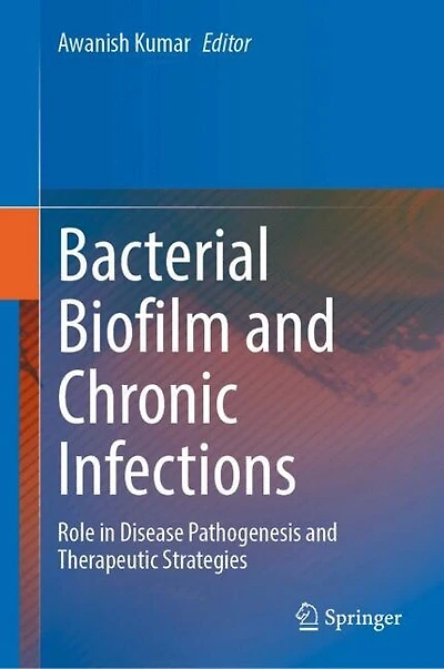 Bacterial Biofilm and Chronic Infections: Role Disease Pathogenesis Therapeutic Strategies