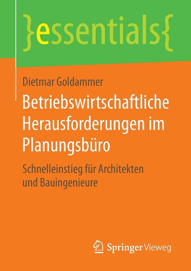 Betriebswirtschaftliche Herausforderungen im Planungsbüro: Schnelleinstieg für Architekten und Bauingenieure