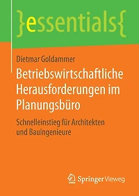 Betriebswirtschaftliche Herausforderungen im Planungsbüro: Schnelleinstieg für Architekten und Bauingenieure