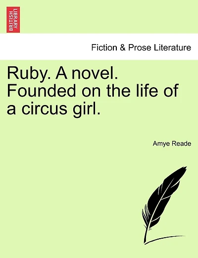 Ruby. A Novel. Founded On The Life Of A Circus Girl.