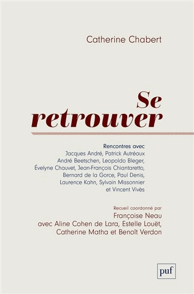 Se retrouver: rencontres avec Jacques André, Patrick Autréaux, André Beetschen...
