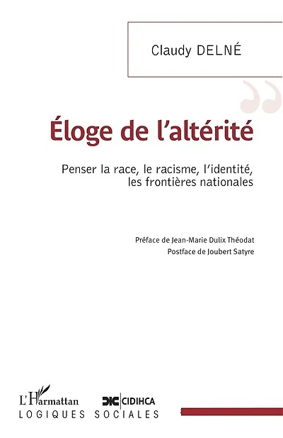 Eloge de l'altérité: Penser la race, le racisme, l'identité, les frontières nationales