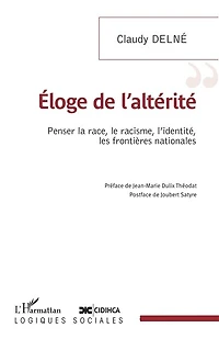 Eloge de l'altérité: Penser la race, le racisme, l'identité, les frontières nationales
