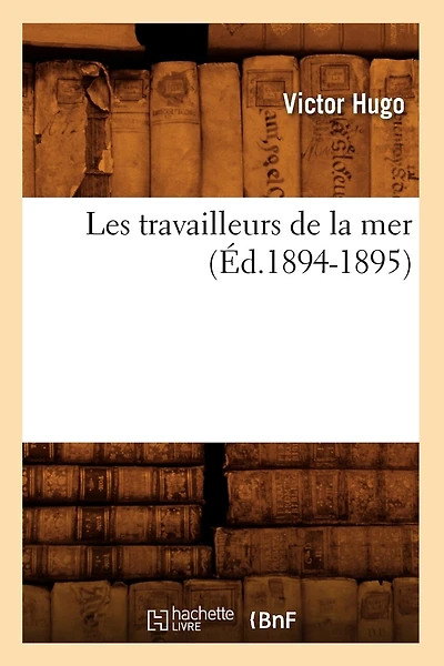 Les Travailleurs de la Mer (Éd.1894-1895)