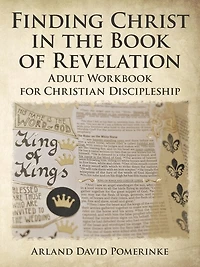 Finding Christ The Book Of Revelation: Adult Workbook For Christian Discipleship