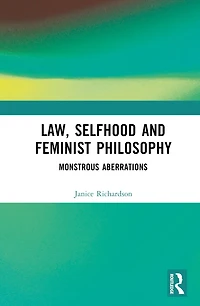 Law, Selfhood and Feminist Philosophy: Monstrous Aberrations