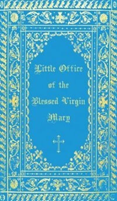 The Little Office of the Blessed Virgin Mary: Illuminated