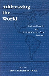 Addressing the World: National Identity and Internet Country Code Domains