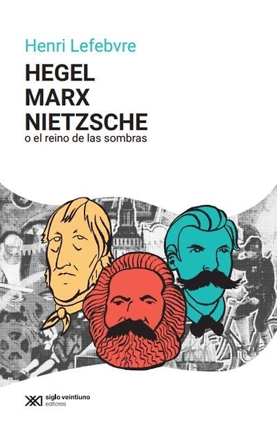 Hegel, Marx, Nietzsche: O el reino de las sombras