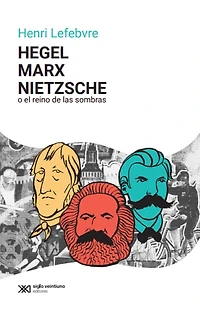 Hegel, Marx, Nietzsche: O el reino de las sombras