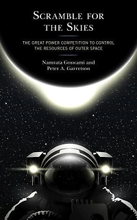 Scramble for the Skies: Great Power Competition to Control Resources of Outer Space