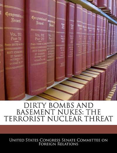 Dirty Bombs And Basement Nukes: The Terrorist Nuclear Threat